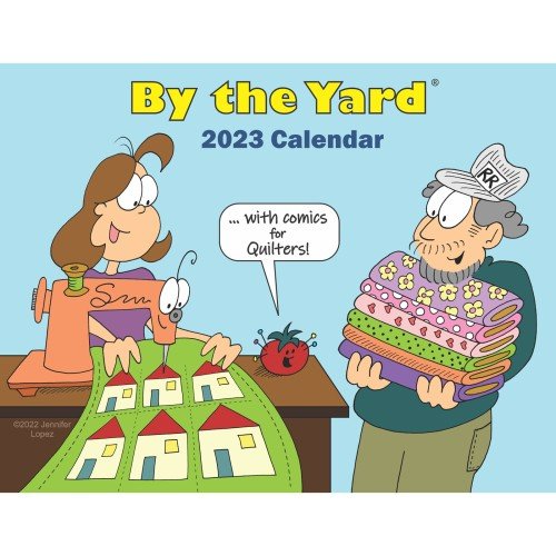 BTY2023, By the Yard® 2023 Wall Calendar for Quilters