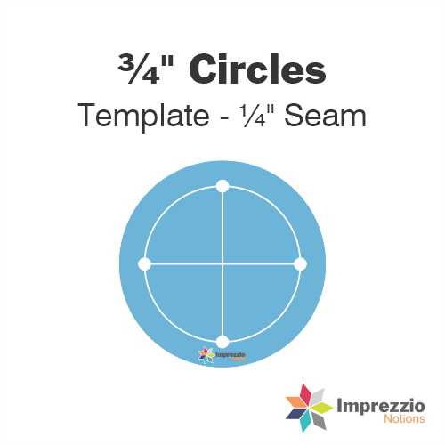 ¾" Circle Template - ¼" Seam